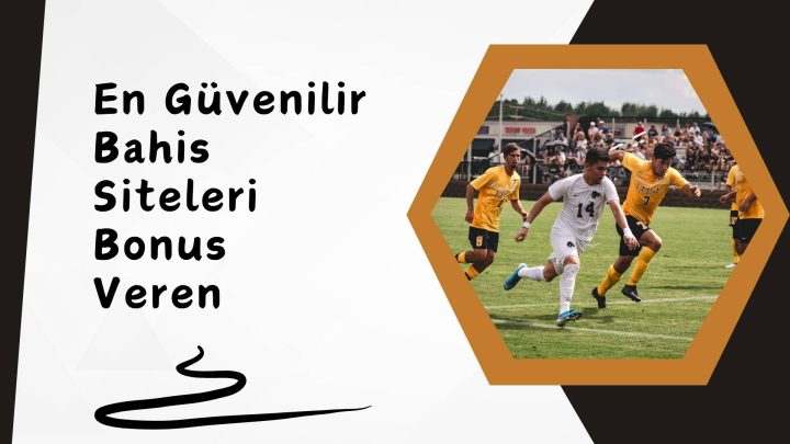 En Güvenilir Bahis Siteleri Bonus Veren